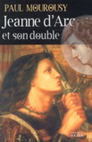 Paul Mourousy - Jeanne D'Arc Et Son Double.