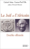 Gabriel Attias et Gaston-Paul Effa - Le Juif et l'Africain - Double offrande.