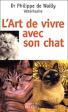 Philippe de Wailly - L'Art De Vivre Avec Son Chat.