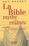 Guy Rachet - La Bible, mythes et réalités - Tome 1, L'Ancien Testament et l'histoire ancienne d'Israël, Des origines à Moïse.