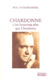 Pol Vandromme - Chardonne, c'est beaucoup plus que Chardonne.