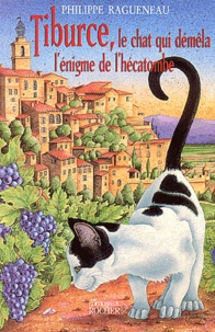 Philippe Ragueneau - Tiburce, le chat qui démêla l'énigme de l'hécatombe.