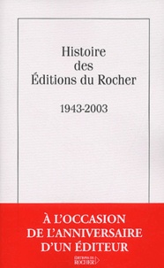 Olivier Cariguel et Patrick Renaudot - Histoire des éditions du Rocher (1943-2003).