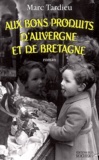 Marc Tardieu - Aux bons produits d'Auvergne et de Bretagne.