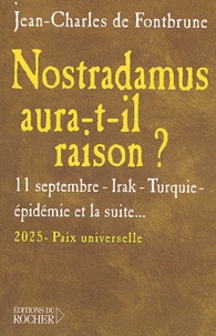 Jean-Charles de Fontbrune - Nostradamus aura-t-il raison ? - 11 Septembre, Irak, Turquie, épidémie et la suite.