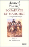 Ahmed Youssef - Bonaparte et Mahomet - Le conquérant conquis.