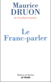 Maurice Druon - Le Franc-parler 2002-2003.