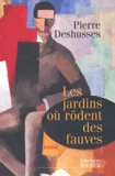 Pierre Deshusses - Les jardins où rôdent des fauves.