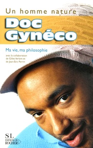  Doc Gynéco - Un homme nature - Ma vie, ma philosophie.