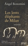 Angel Bonomini - Les lents éléphants de Milan.