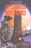Nicolas Jarry - La citadelle des cendres.
