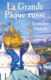 Jacqueline Dauxois - La grande Pâque russe.