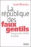 Ivan Rioufol - La République des faux gentils - Pourquoi elle affaiblit la France.