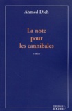 Ahmed Dich - La Note pour les cannibales.