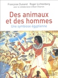 Françoise Dunand et Roger Lichtenberg - Des animaux et des hommes - Une symbiose égyptienne.