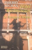 Thierry Séchan - Hôtel Westminster suivi de Le Voyage à Venise.