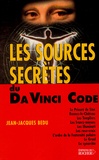 Jean-Jacques Bedu - Les sources secrètes du Da Vinci Code.