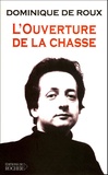 Dominique de Roux - L'ouverture de la chasse.