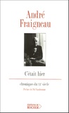 André Fraigneau - C'était hier.