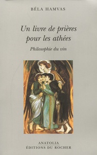 Béla Hamvas - Un livre de prières pour les athées - Philosophie du vin.