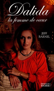 Jeff Barnel - Dalida - La femme de coeur.