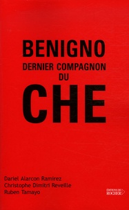Dariel Alarcon Ramirez et Christophe Dimitri Reveille - Benigno, Dernier Compagnon du Che.