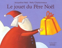 Jacqueline Held et Nelly Charbonneaux - Le jouet du Père Noël.