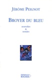 Jérôme Peignot - Broyer du bleu.