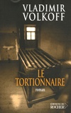 Vladimir Volkoff - Le Tortionnaire.