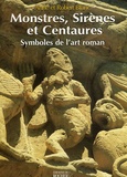 Anne Blanc et Robert Blanc - Monstres, sirènes et centaures - Symboles de l'art roman.
