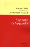 Mircéa Eliade - L'épreuve du labyrinthe.