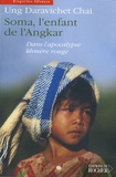 Ung Daravichet Chai - Soma, l'enfant de l'Angkar - Dans l'apocalypse khmère rouge.