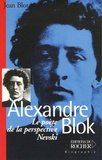 Jean Blot - Alexandre Blok - Le poète de la perspective Nevski.