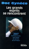  Doc Gynéco - Les grands esprits se rencontrent - 2007-Sarkozy et moi, une amitié au service de la France. 1 CD audio