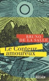 Bruno de La Salle - Le Conteur amoureux.