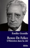 Emilio Gentile - Renzo De Felice - L'historien dans la cité.