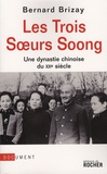 Bernard Brizay - Les trois soeurs Soong - Une dynastie chinoise du XXe siècle.