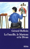 Gérard Belloin - La Faucille, le Marteau et le Divan.
