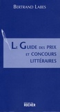 Bertrand Labes - Le Guide des prix et concours littéraires.