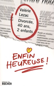 Valérie Lezac - Divorcée, 40 ans, 2 enfants... enfin heureuse !.