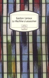 Gaston Leroux - La Machine à assassiner.