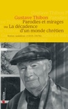 Gustave Thibon - Parodies et mirages ou la décadence d'un monde chrétien - Notes inédites (1935-1978).