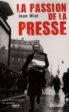 Jean Miot - La passion de la presse.