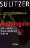 Paul-Loup Sulitzer - Angolagate - Chronique d'un scandale d'Etat.
