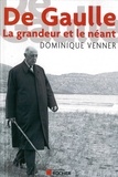 Dominique Venner - De Gaulle - La grandeur et le néant.