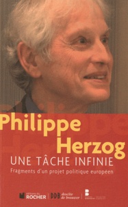 Philippe Herzog - Une tâche infinie - Fragments d'un projet politique européen.