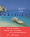 Robert Calcagno - Méditerranée - Splendide, fragile, vivante.