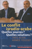 Théo Klein et Ahmed Youssef - Le conflit israélo-arabe - Quelles sources ? Quelles solutions ?.