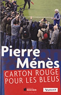 Pierre Ménès - Carton rouge pour les bleus.