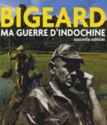 Marcel Bigeard - Ma Guerre d'Indochine.